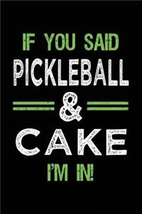 If You Said Pickleball & Cake I'm In