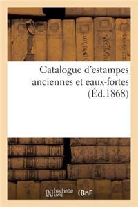 Catalogue d'Estampes Anciennes Et Eaux-Fortes
