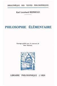 Karl Leonhard Reinhold: Philosophie Elementaire Essai d'Une Nouvelle Theorie de la Faculte Humaine de Representation (Extraits) Contributions a la Rectification Des Erreurs Commises Jusqu'ici Par Les Philosophes (Choix d'Essais) Du Fondement Du Sav