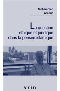 La Question Ethique Et Juridique Dans La Pensee Islamique