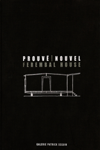 Jean Prouvé & Jean Nouvel: Ferembal House