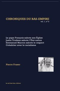 pape François sabote son église, Justin Trudeau sabote l'État-nation, Emmanuel Macron sabote le respect