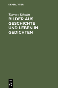 Bilder Aus Geschichte Und Leben in Gedichten
