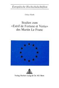 Studien zum «Estrif de fortune et vertu» des Martin Le Franc