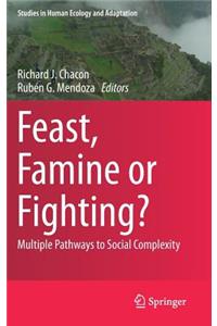 Feast, Famine or Fighting?