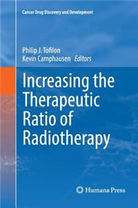 Increasing the Therapeutic Ratio of Radiotherapy