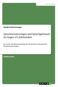 Sprachnormierungen und Sprachgebrauch im langen 19. Jahrhundert