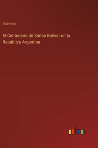 Centenario de Simón Bolívar en la República Argentina