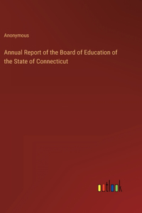 Annual Report of the Board of Education of the State of Connecticut