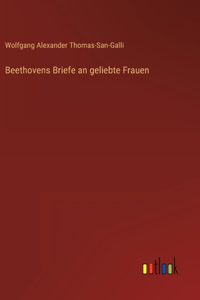 Beethovens Briefe an geliebte Frauen