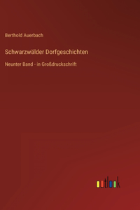 Schwarzwälder Dorfgeschichten: Neunter Band - in Großdruckschrift