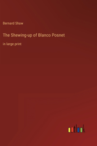 Shewing-up of Blanco Posnet: in large print