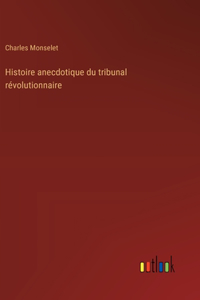 Histoire anecdotique du tribunal révolutionnaire