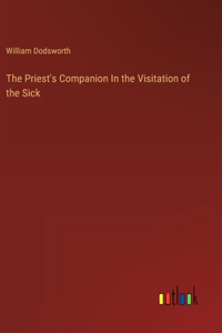 The Priest's Companion In the Visitation of the Sick
