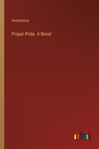 Proper Pride. A Novel