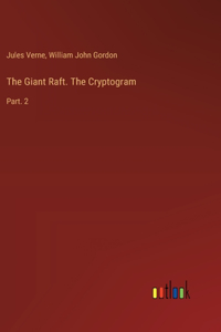 The Giant Raft. The Cryptogram