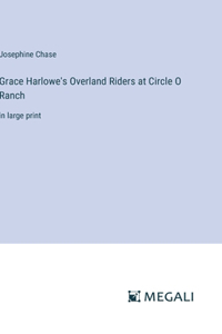 Grace Harlowe's Overland Riders at Circle O Ranch