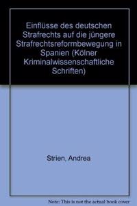 Einflusse Des Deutschen Strafrechts Auf Die Jungere Strafrechtsreformbewegung in Spanien