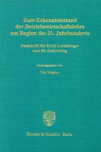 Zum Erkenntnisstand Der Betriebswirtschaftslehre Am Beginn Des 21. Jahrhunderts