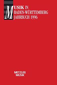 Musik in Baden Würtemberg, Band 1: Jahrbuch 1996