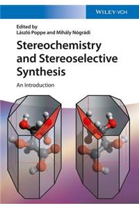 Stereochemistry and Stereoselective Synthesis