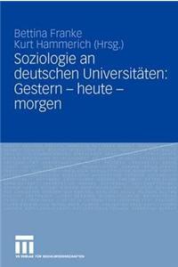 Soziologie an Deutschen Universitäten: Gestern - Heute - Morgen