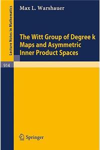 Witt Group of Degree K Maps and Asymmetric Inner Product Spaces