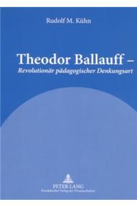 Theodor Ballauff - Revolutionaer paedagogischer Denkungsart