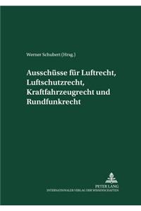 Ausschuesse Fuer Luftrecht, Luftschutzrecht, Kraftfahrzeugrecht Und Rundfunkrecht