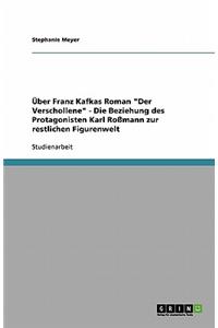 Über Franz Kafkas Roman Der Verschollene - Die Beziehung Des Protagonisten Karl Roßmann Zur Restlichen Figurenwelt