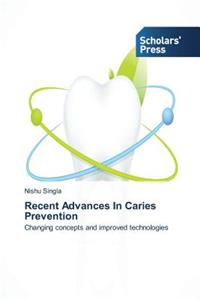 Recent Advances In Caries Prevention