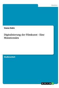 Digitalisierung der Filmkunst - Eine Mutationsära