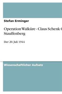 Operation Walküre - Claus Schenk Graf von Stauffenberg