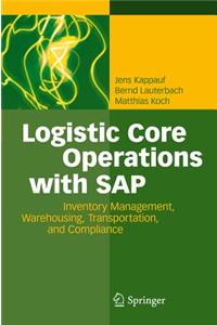 Logistic Core Operations with SAP: Inventory Management, Warehousing, Transportation, and Compliance