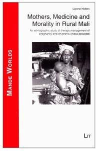 Mothers, Medicine and Morality in Rural Mali, 6