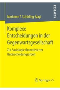 Komplexe Entscheidungen in der Gegenwartsgesellschaft