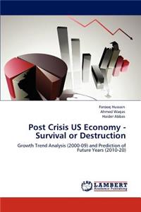 Post Crisis US Economy - Survival or Destruction