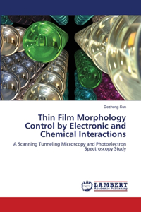 Thin Film Morphology Control by Electronic and Chemical Interactions