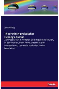 Theoretisch-praktischer Gesangs-Kursus