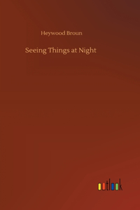 Seeing Things at Night