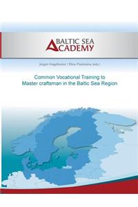 Common Vocational Training to Master Craftsman in the Baltic Sea Region