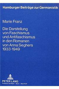 Darstellung Von Faschismus Und Antifaschismus in Den Romanen Von Anna Seghers 1933 Bis 1949