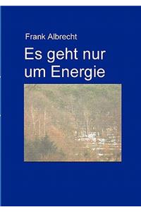 Es Geht Nur Um Energie