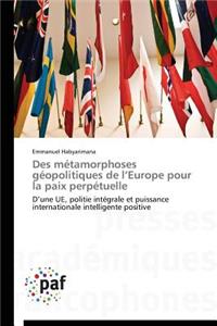 Des Métamorphoses Géopolitiques de L Europe Pour La Paix Perpétuelle