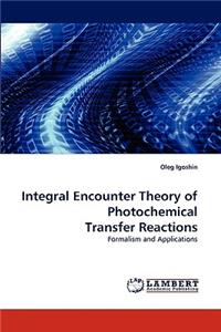 Integral Encounter Theory of Photochemical Transfer Reactions