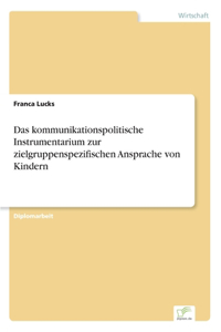 kommunikationspolitische Instrumentarium zur zielgruppenspezifischen Ansprache von Kindern
