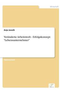 Veränderte Arbeitswelt - Erfolgskonzept Lebensunternehmer