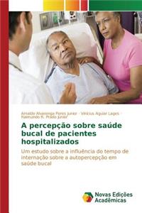 A percepção sobre saúde bucal de pacientes hospitalizados