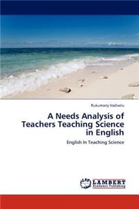 Needs Analysis of Teachers Teaching Science in English