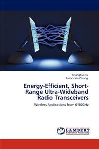 Energy-Efficient, Short-Range Ultra-Wideband Radio Transceivers